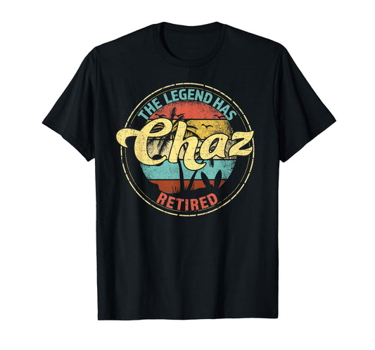 Chaz Legend Has Retired Personalized Retirement T-Shirt