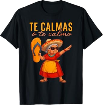 Te Calmas O Te Calmo Funny Chancla Sarcastic Spanish Mother T-Shirt