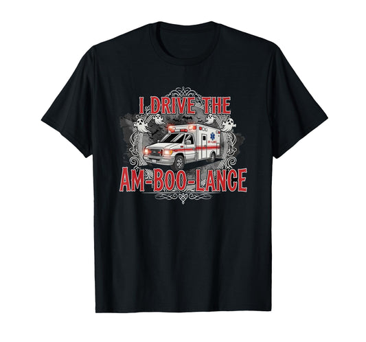 I Drive The Am-Boo-Lance Funny Halloween EMT Paramedic T-Shirt