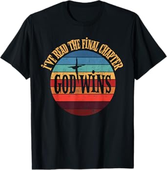 I've Read The Final Chapter God Wins Jesus Christian Bible T-Shirt