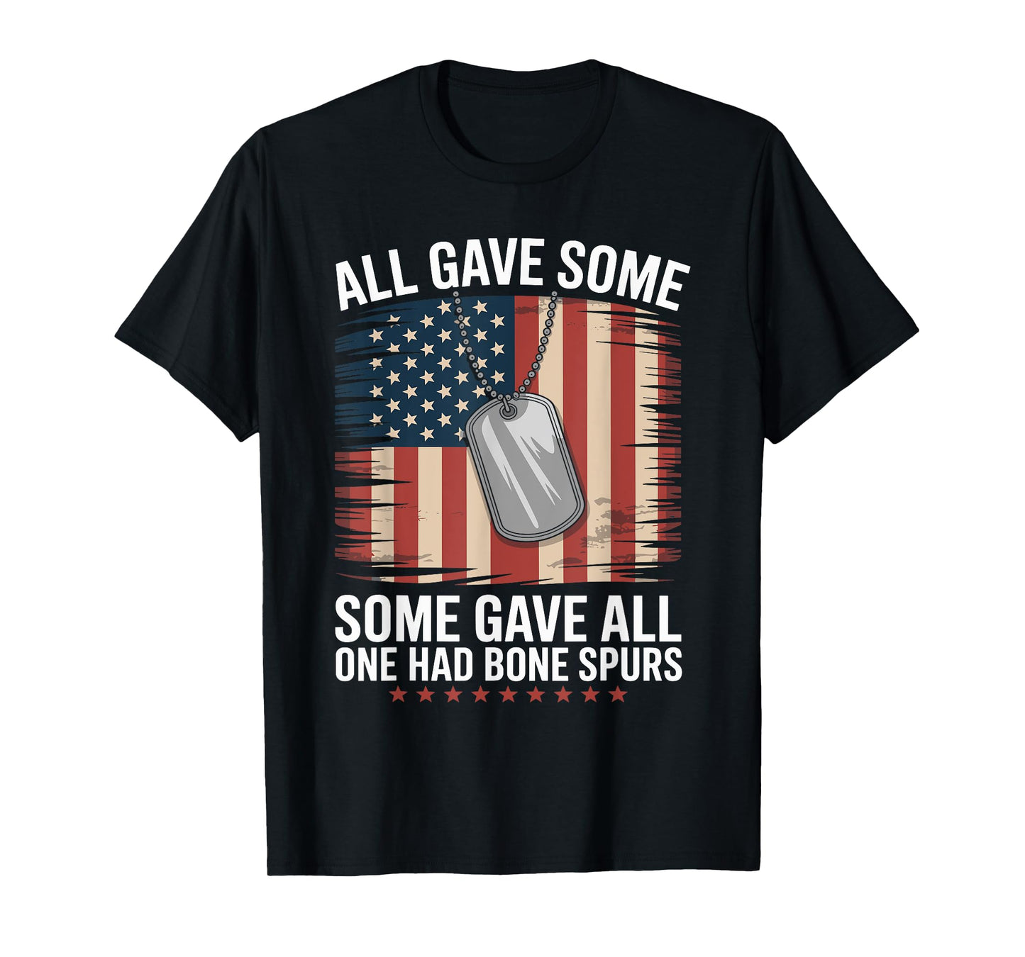 All Gave Some Some Gave All One Had Bone Spurs Army Veteran T-Shirt