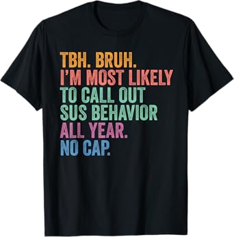 Back To School Bruh Call Out Sus Behavior All Year No Cap T-Shirt