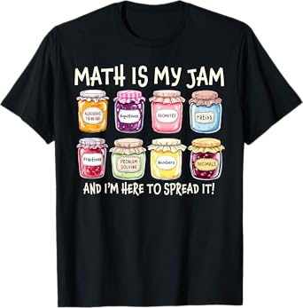 Math Is My Jam And Im Here To Spread It Funny Math Teacher T-Shirt