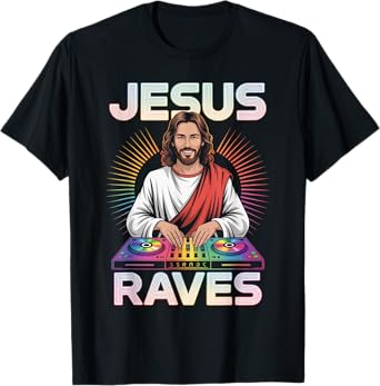 Jesus Raves DJ Rave Techno EDM Party Festival T-Shirt