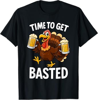 Time to Get Basted Funny Beer Turkey Thanksgiving T-Shirt