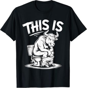 This Is Bullsht Funny Cow Toilet Humorous Design Men Women T-Shirt