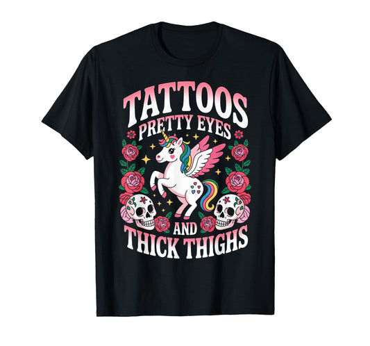 Tattoos Pretty Eyes And Thick Thighs T-Shirt
