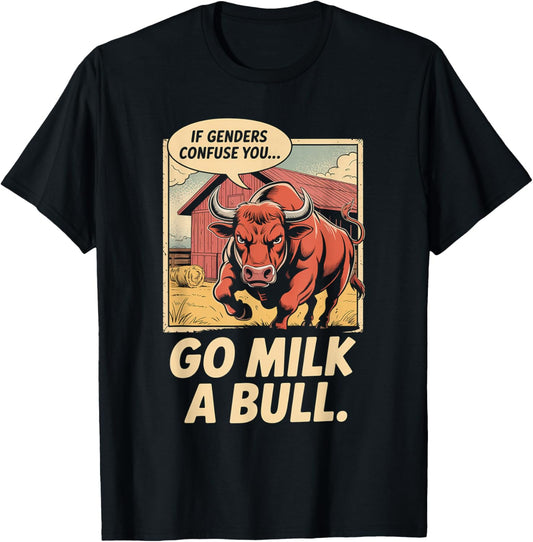 Funny Quote if Genders Confuse You Go Milk a Bull Vintage T-Shirt
