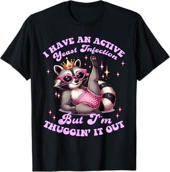 Yeast Infection Racoon Funny Embarrassing Dirty Adult Humor T-Shirt