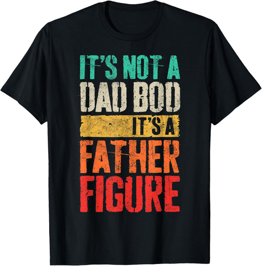 Retro Mens It's Not A Dad Bod It's A Father Figure T-Shirt T-Shirt