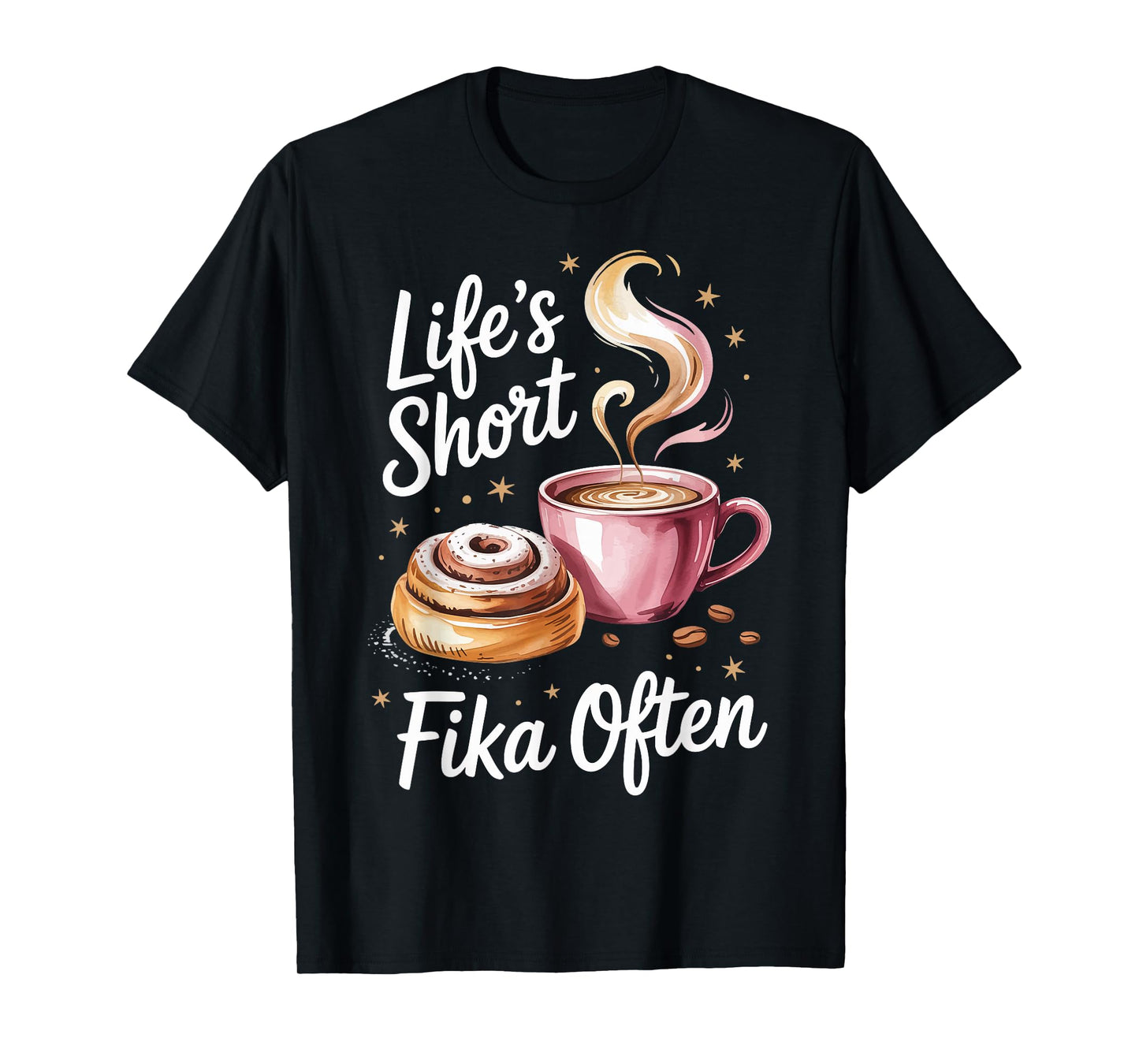 Lifes Short Fika Often T-Shirt