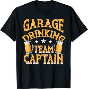 Garage Drinking Team Captain Beer Party Funny Drinker Gift T-Shirt