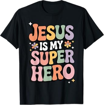 Jesus Is My Superhero T-Shirt