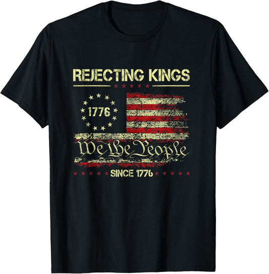 Rejecting Kings Since 1776 Flag 4th Of July T-shirt