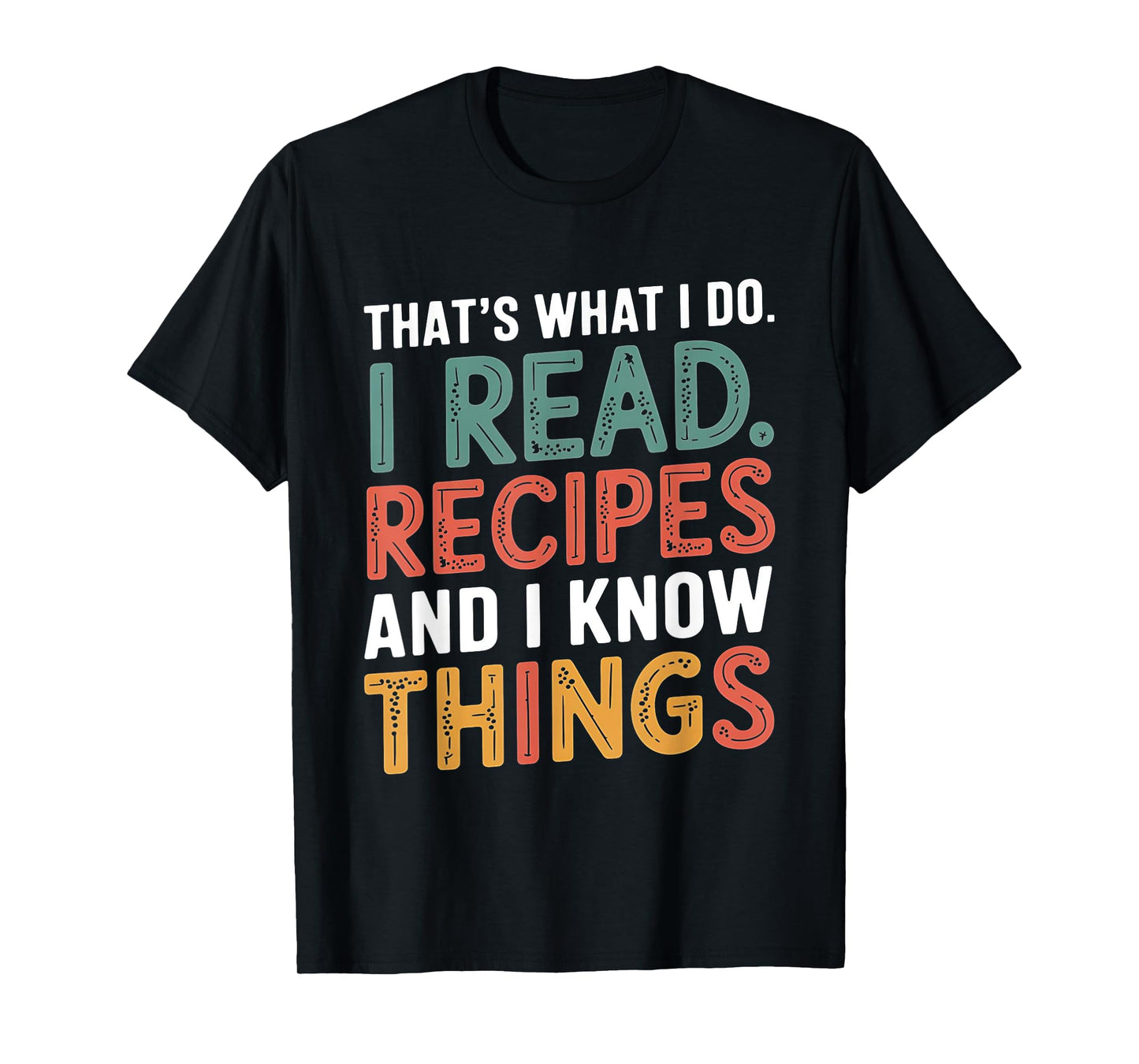That What I Do I Read Recipes And I Know Things Book Reader T-Shirt