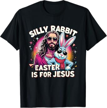 Easter Jesus Silly Rabbit Christian Faith Easter Day Graphic T-Shirt