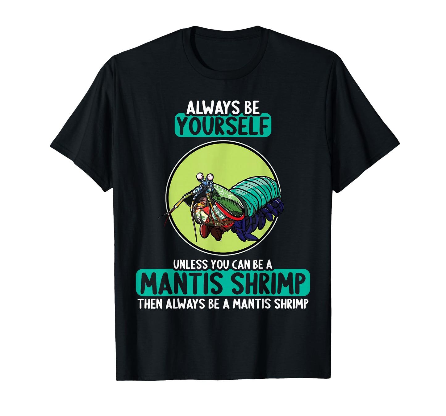 Mantis Shrimps Mantis Shrimp T-Shirt