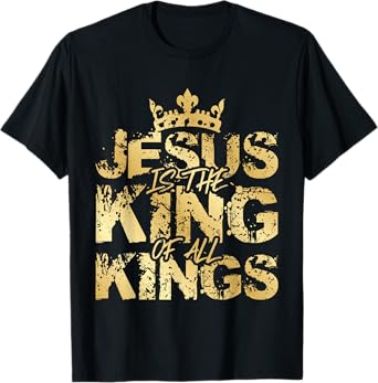 Jesus Christ is King Gold Bible Verse Faith Community T-Shirt