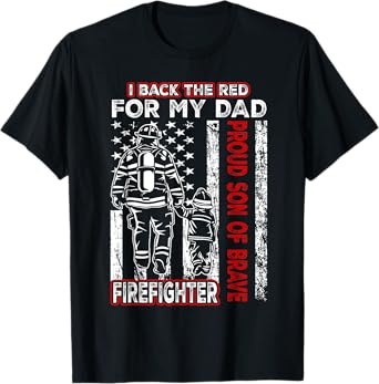 I Back The Red For My Dad Proud Son Firefighter Fathers Day T-Shirt