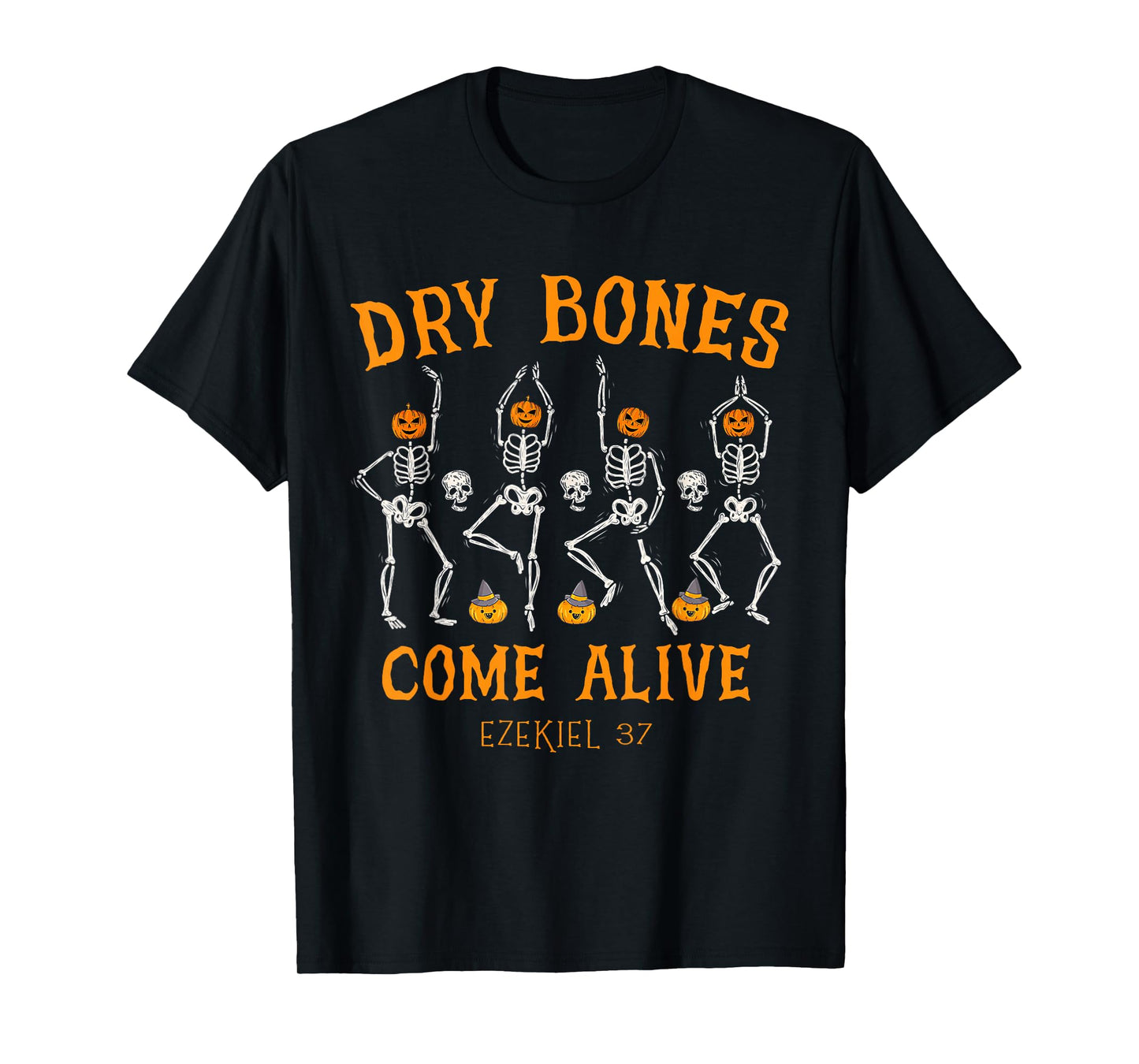Dancing Skeleton Dry Bones Come Alive Christian Halloween T-Shirt