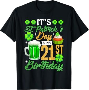 It's St Patrick's Day & My 21st Birthday Glass Of Beer Men T-Shirt