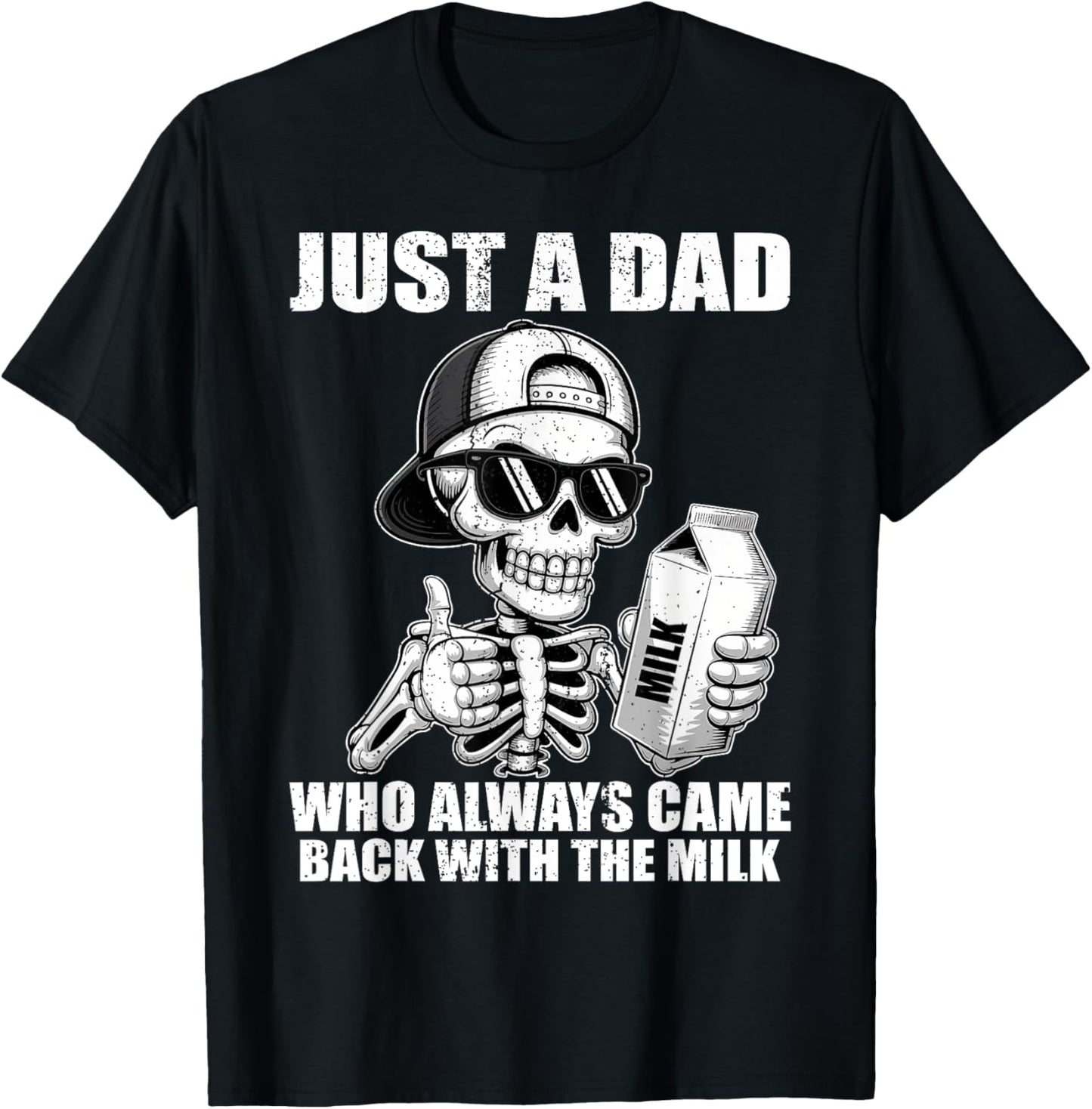 Just A Dad Who Always Came Back With The Milk Father's Day T-Shirt