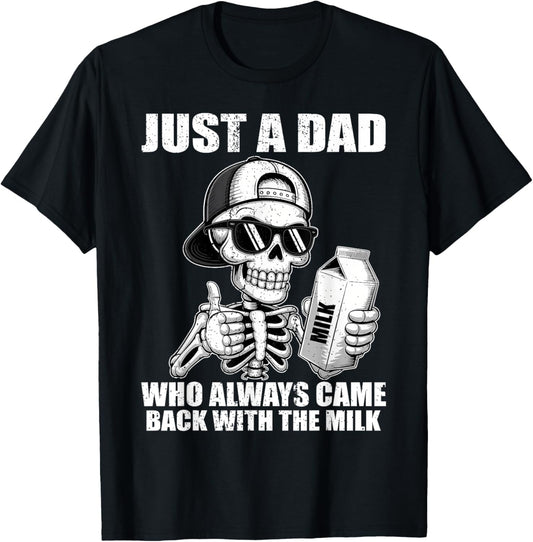 Just A Dad Who Always Came Back With The Milk Father's Day T-Shirt
