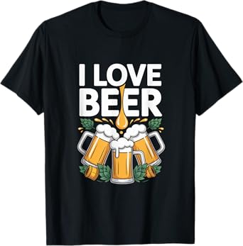 I Love Beer Enthusiast Fun Humor Art T-Shirt