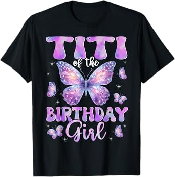 Titi Of The Birthday Girl Butterfly Family Matching T-Shirt