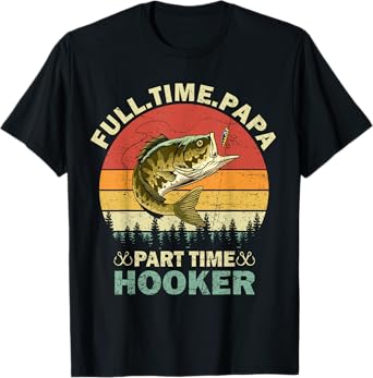 Full Time Papa Part-Time Hooker Vintage Fishing Fathers Day T-Shirt