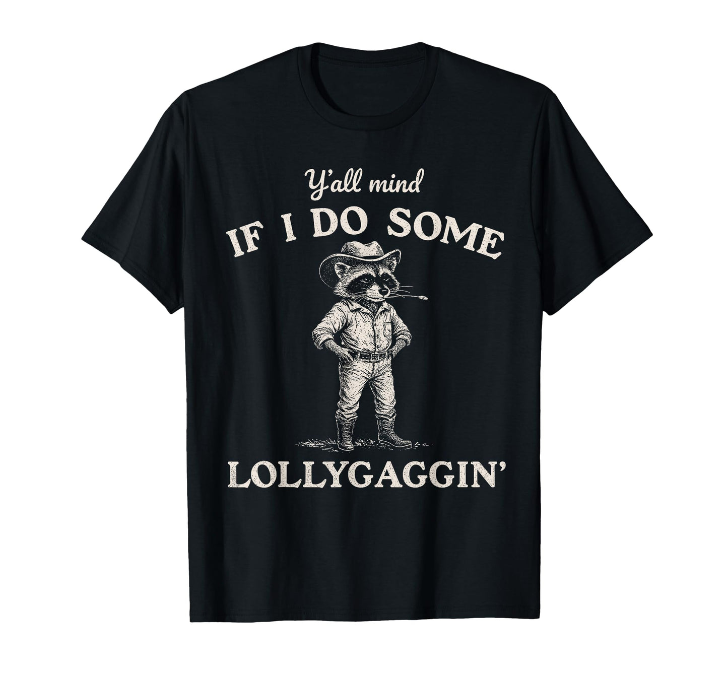 Y'all Mind If I Do Some Lollygaggin, Funny Cowboy Raccoon T-Shirt