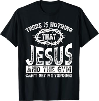 Gym Workout Exercise Christian Religious Jesus Christ T-Shirt