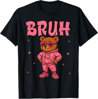 Funny Bruh Sassy Camo Hip Hop Teddy Bear For Girls Womens T-Shirt