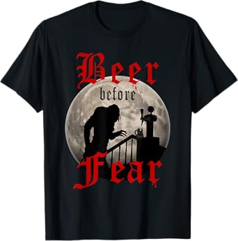 Beer Before Fear - Funny Vampire Halloween Beer Lovers T-Shirt