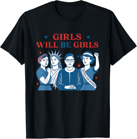 Girl Will Be Girls Patriotic Feminist 4th Of July Womens T-shirt