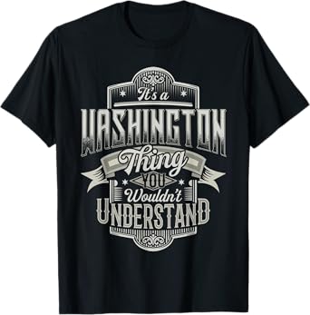 It's A WASHINGTON Thing You Wouldn't Understand Name Funny T-Shirt