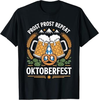 Prost Prost Repeat Oktoberfest Beer Pretzel Bavaria Munich T-Shirt