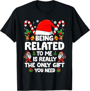 Being Related To Me Funny Christmas Family Xmas Pajamas T-Shirt