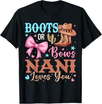 Boots or Bows Gender Reveal Decorations Nani Loves You T-Shirt
