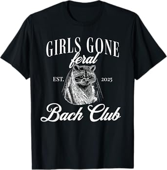 Girls gone Feral Bach Club Bachelorette party 2025 T-Shirt