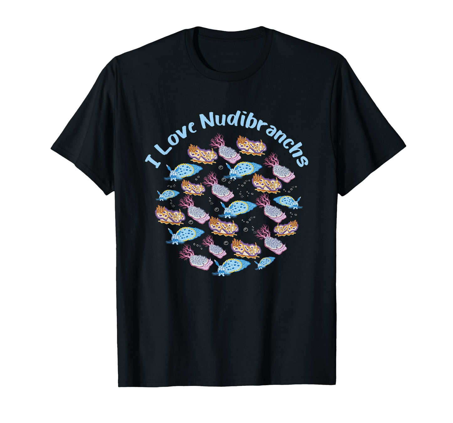 Nudibranch Sea Slug I Love Nudibranchs Marine Biologist T-Shirt