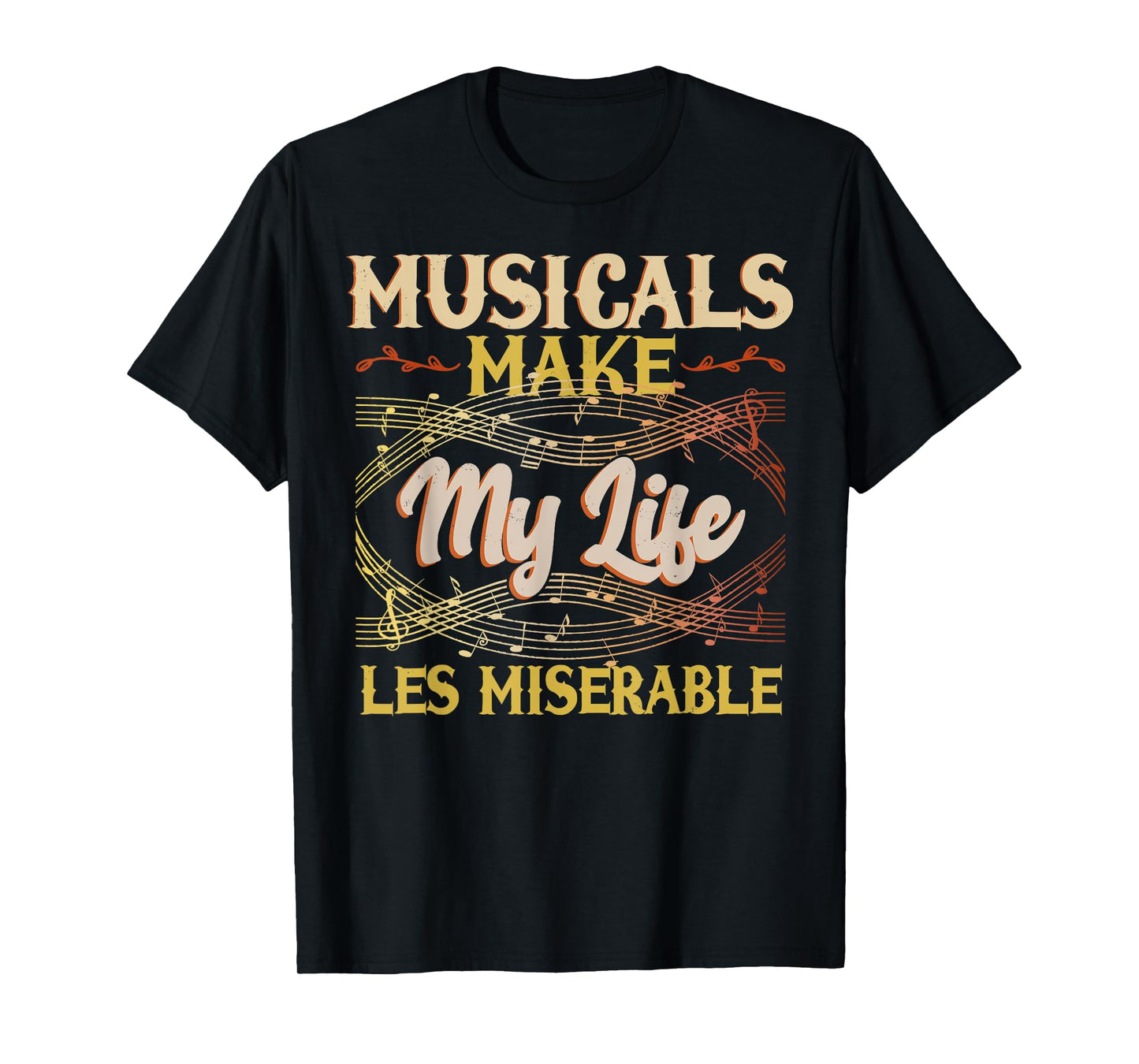 Musicals Make My Life Les Miserable Vintage Apparel T-Shirt