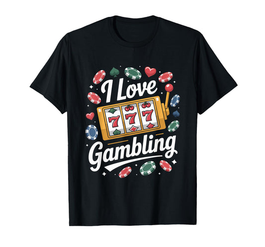 I Love Gambling Slot Machine Design T-Shirt