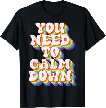 Gay Pride Month Calm Down Funny LGBTQ Ally Rainbow Men Women T-Shirt