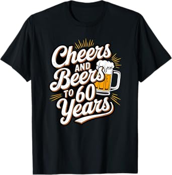 Cheers And Beers To 60 Years Celebration T-Shirt