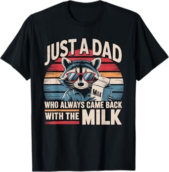Just A Dad Who Always Came Back With The Milk Funny Dad Men T-Shirt