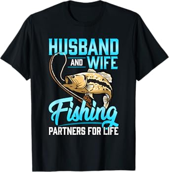 Husband and wife Fishing for Life T-Shirt