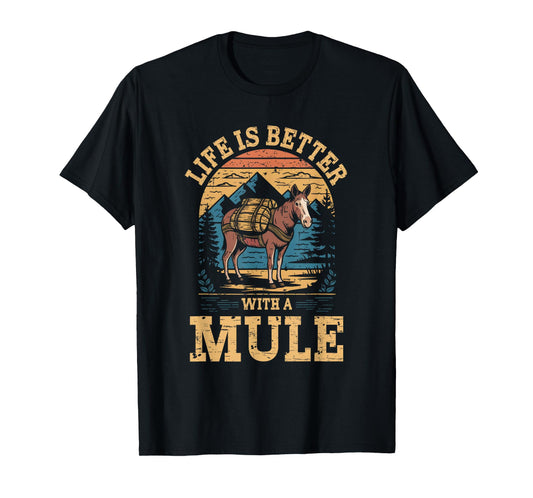 Life Is Better With A Mule Funny Retro Mule For Mule Lovers T-Shirt