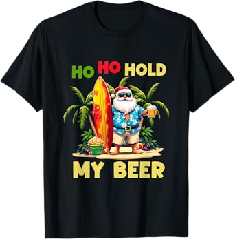 Ho Ho Hold My Santa Beer Drinking Summer Christmas In July T-Shirt