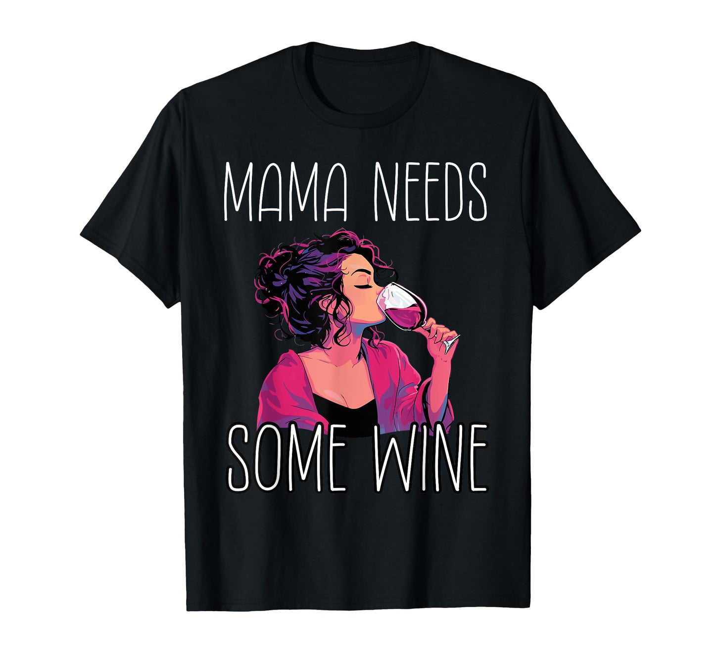 Mama Needs Some Wine T-Shirt
